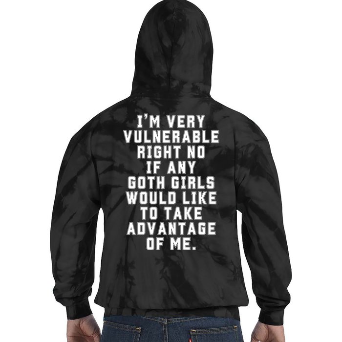 Funny Im Very Vulnerable Right Now If Any Goth Girl.S Back Print Tie Dye Hoodie