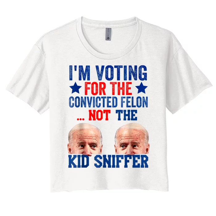 Funny IM Voting For The Convicted Felon Not Sniffer Women's Crop Top Tee