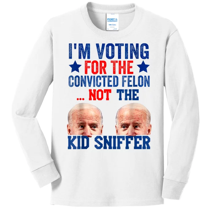 Funny IM Voting For The Convicted Felon Not Sniffer Kids Long Sleeve Shirt