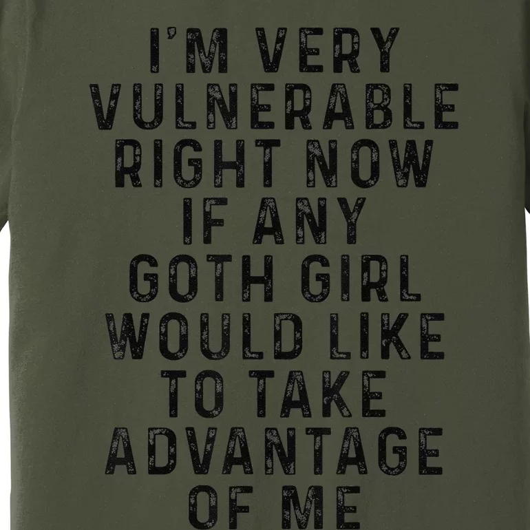 Funny IM Very Vulnerable Right Now If Any Goth Premium T-Shirt