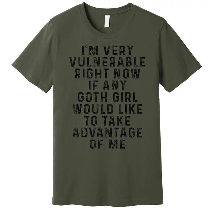 Funny IM Very Vulnerable Right Now If Any Goth Premium T-Shirt