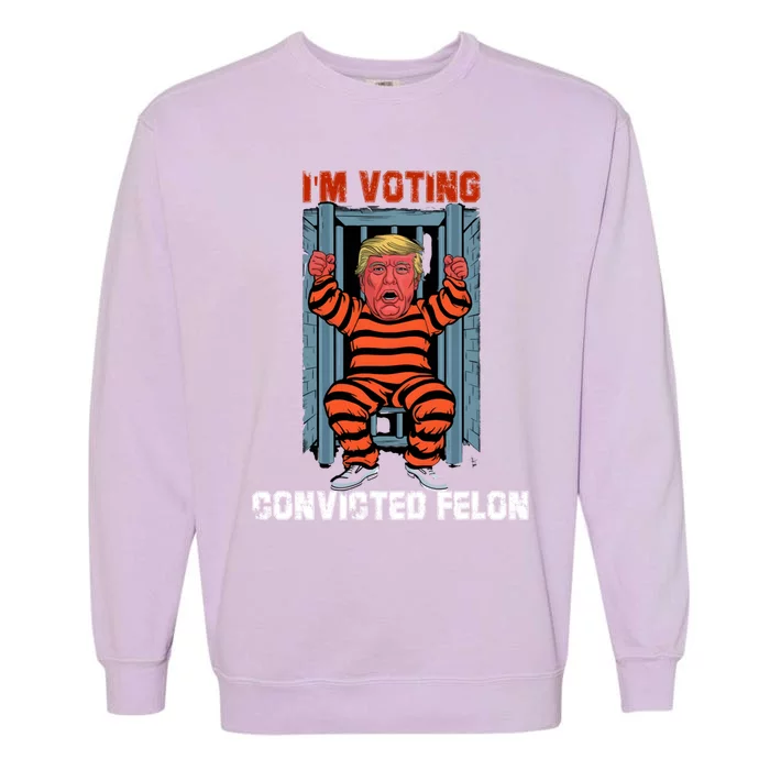 Funny IM Voting Convicted Felon Meaningful Gift Garment-Dyed Sweatshirt