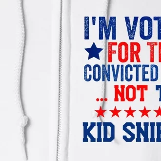 Funny Im Voting For The Convicted Felon Not Sniffer Full Zip Hoodie