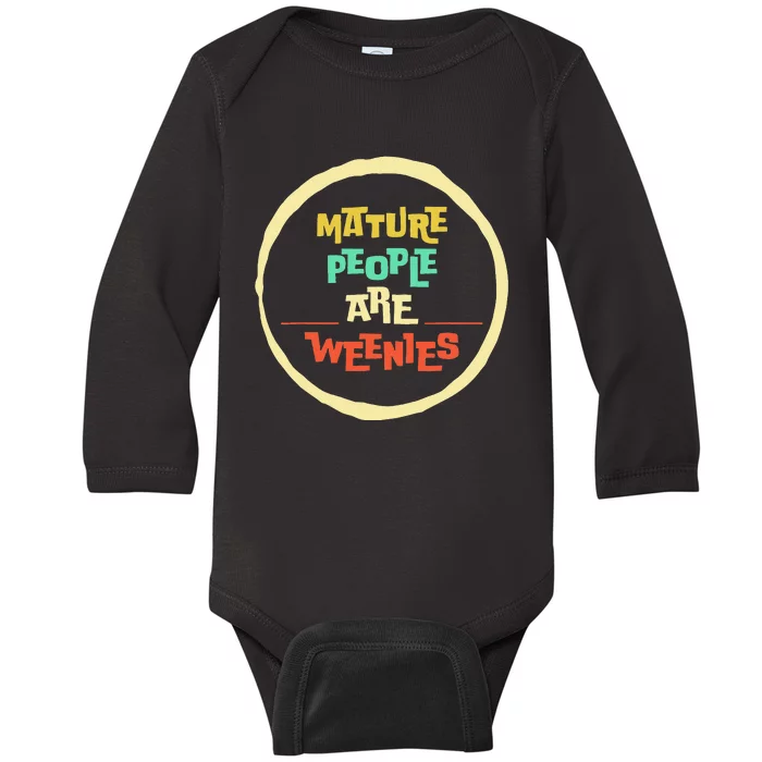 Funny Immaturity Vintage Mature People Are Weenies People Baby Long Sleeve Bodysuit