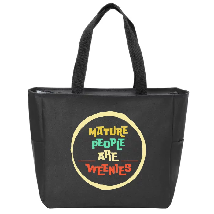 Funny Immaturity Vintage Mature People Are Weenies People Zip Tote Bag