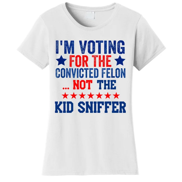 Funny IM Voting For The Convicted Felon Not Sniffer Women's T-Shirt