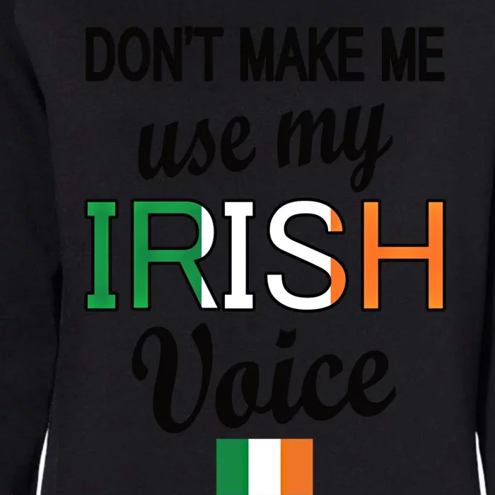 Funny Irish Voice Ireland Flag Irish Roots Gift Womens California Wash Sweatshirt