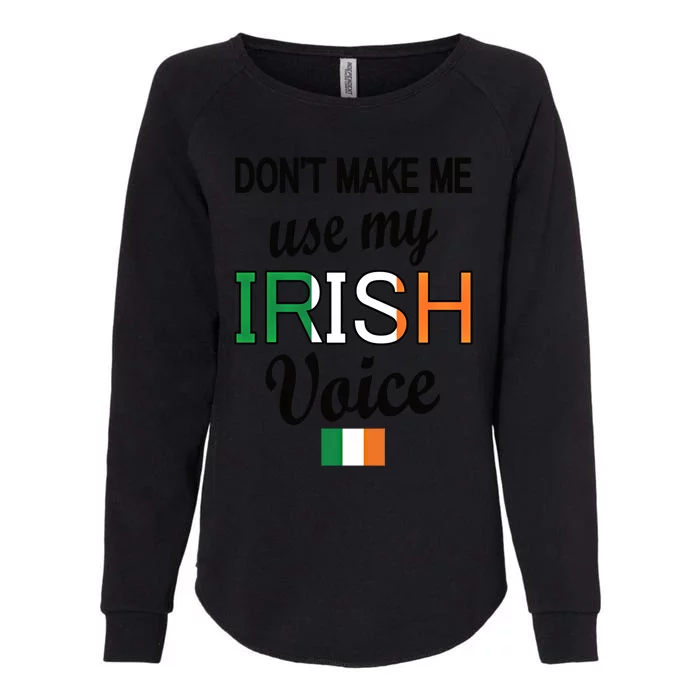 Funny Irish Voice Ireland Flag Irish Roots Gift Womens California Wash Sweatshirt