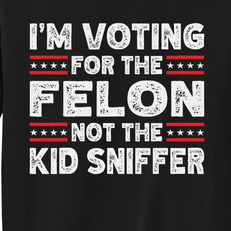 Funny IM Voting For The Felon 2024 Sweatshirt