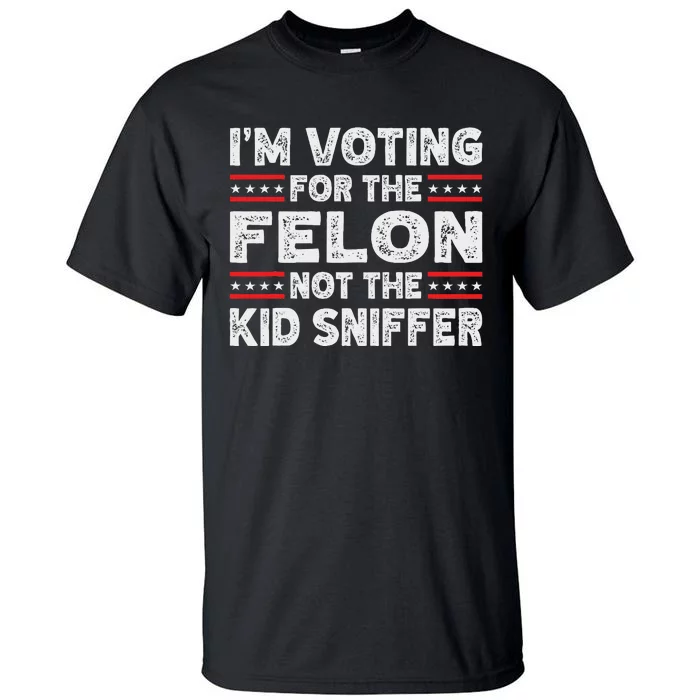 Funny IM Voting For The Felon 2024 Tall T-Shirt