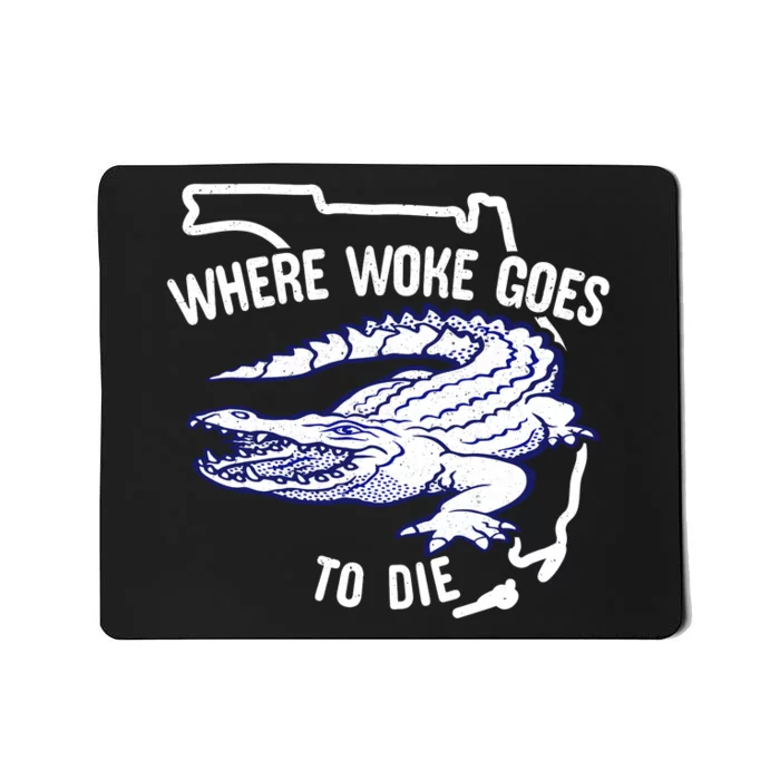 Florida Is Where Woke Goes To Die DeSantis Florida Funny Mousepad