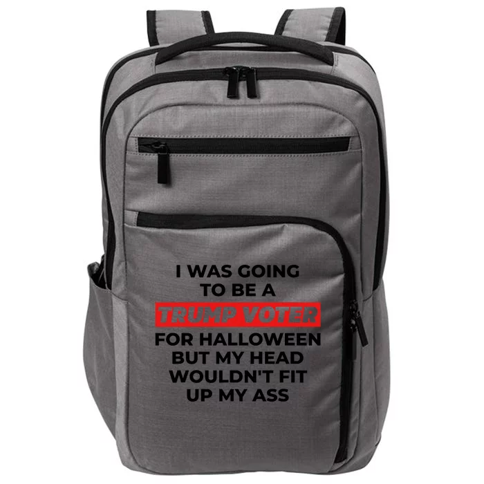 Funny I Was Going To Be A Trump Voter For Halloween But.. Impact Tech Backpack