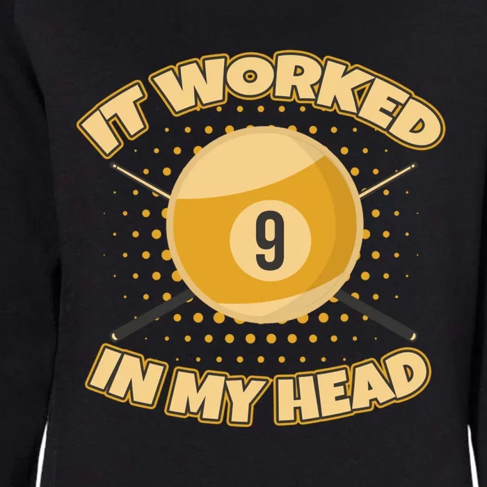 Funny It Worked At My Head Bad Shot 9 Ball Billiards Meaningful Gift Womens California Wash Sweatshirt