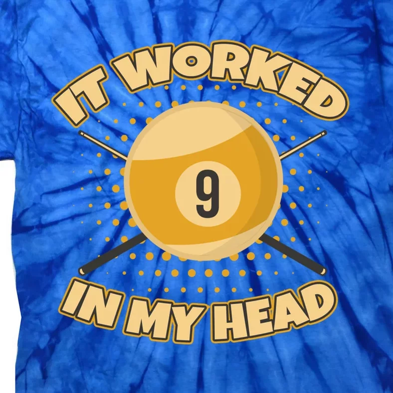 Funny It Worked At My Head Bad Shot 9 Ball Billiards Meaningful Gift Tie-Dye T-Shirt