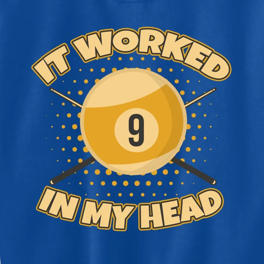 Funny It Worked At My Head Bad Shot 9 Ball Billiards Meaningful Gift Kids Sweatshirt