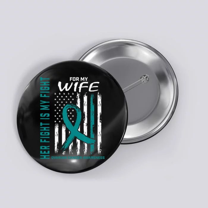 Fight I Wear Teal For My Wife Ovarian Cancer Flag Husband Button