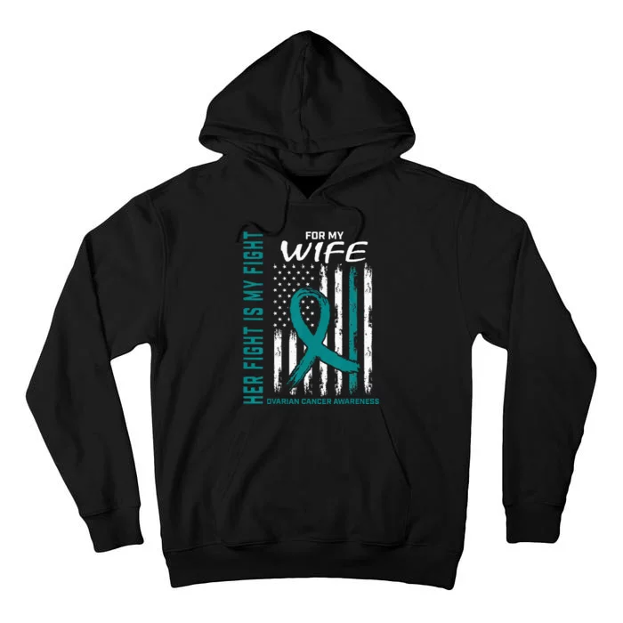 Fight I Wear Teal For My Wife Ovarian Cancer Flag Husband Tall Hoodie