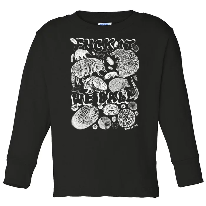 Fuck It We Ball Ball Is Life Shirtthatgohard Toddler Long Sleeve Shirt