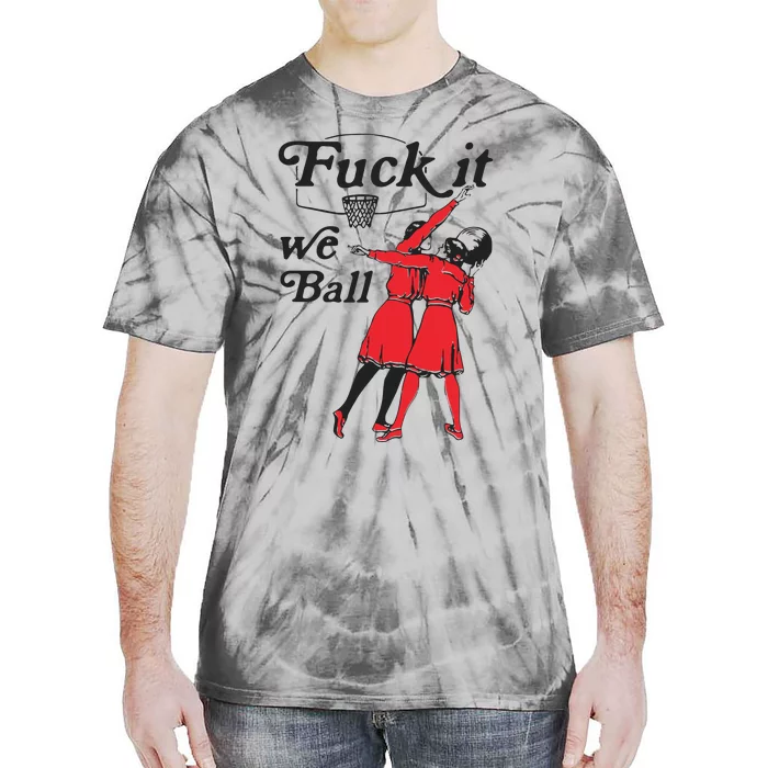 Fuck It We Ball Tie-Dye T-Shirt