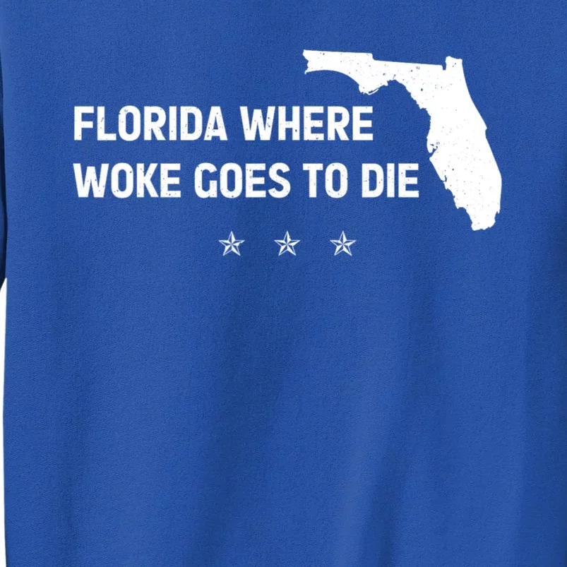 Florida Is Where Woke Goes To Die Funny Tall Sweatshirt