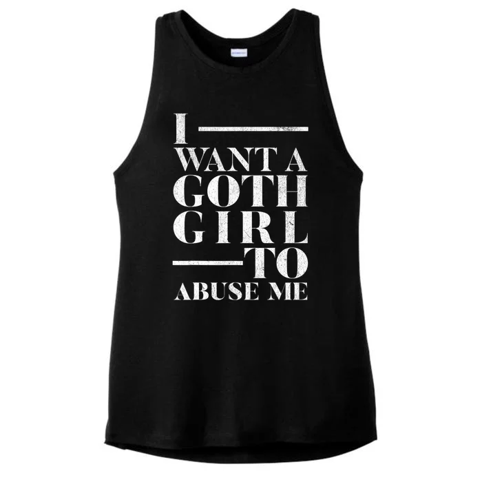 Funny I Want A Goth Girl To Abuse Me Ladies Tri-Blend Wicking Tank