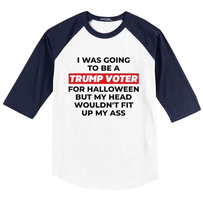 Funny I Was Going To Be A Trump Voter For Halloween But... Baseball Sleeve Shirt