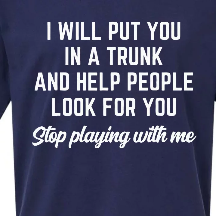 Funny I Will Put You In A Trunk And Help People Look For You (2) Sueded Cloud Jersey T-Shirt