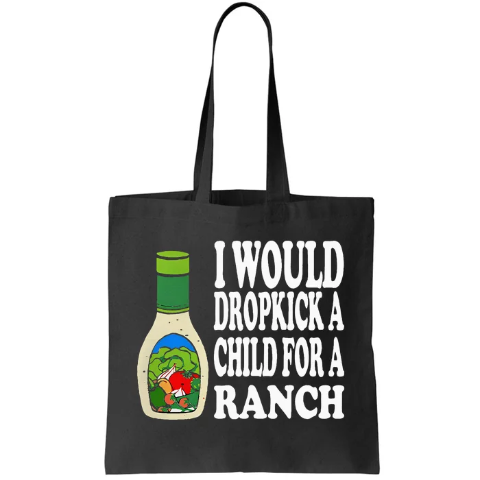 Funny I Would Dropkick A Child For Ranch Tote Bag