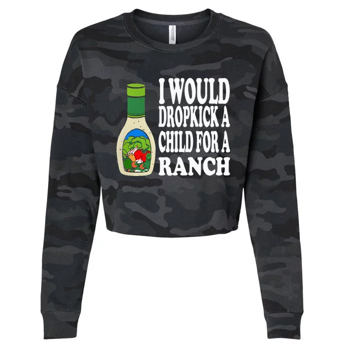 Funny I Would Dropkick A Child For Ranch Cropped Pullover Crew