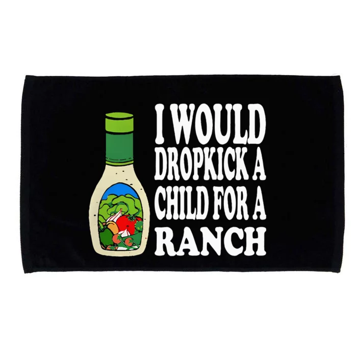 Funny I Would Dropkick A Child For Ranch Microfiber Hand Towel