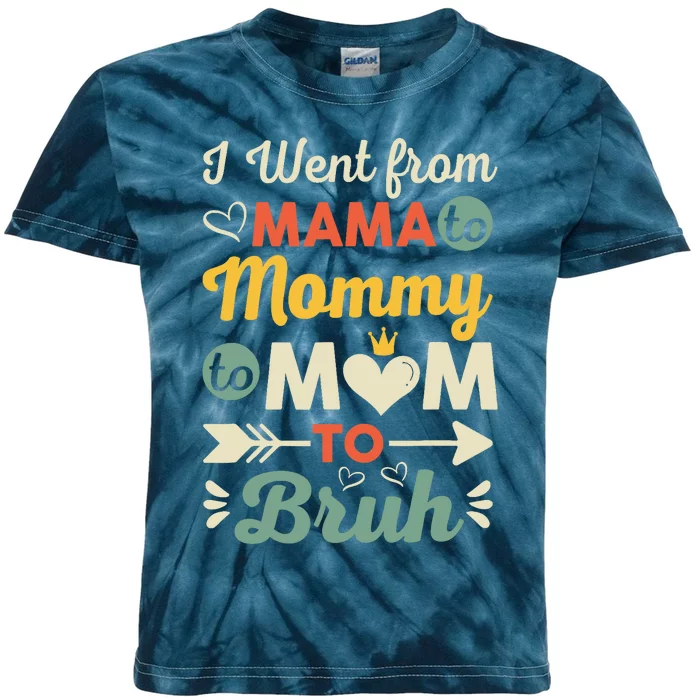 Funny I Went from Mama to Mommy to Mom to Bruh Kids Tie-Dye T-Shirt