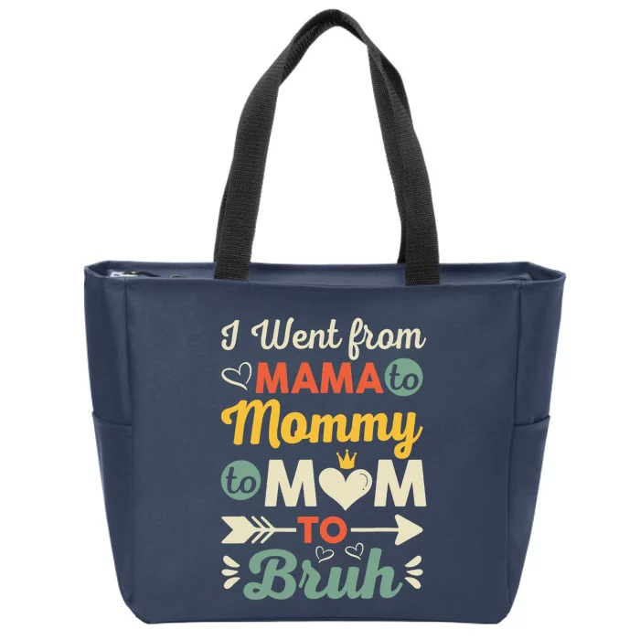 Funny I Went from Mama to Mommy to Mom to Bruh Zip Tote Bag