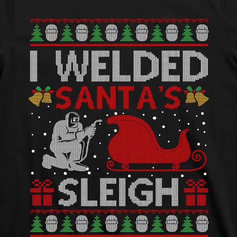 Funny I Welded Santa’S Sleigh Gift Ugly Welder Christmas T-Shirt