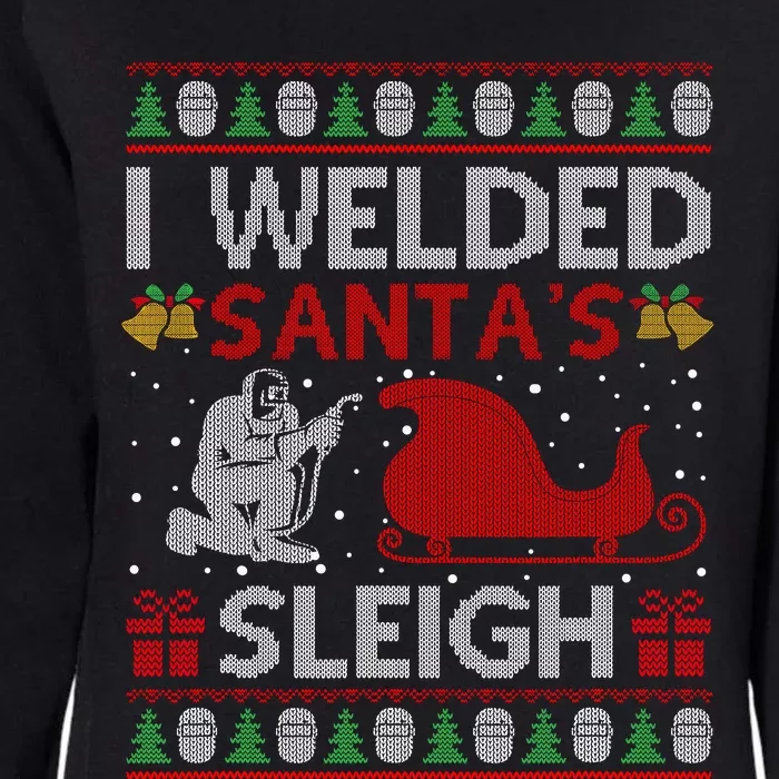 Funny I Welded Santa’S Sleigh Gift Ugly Welder Christmas Womens California Wash Sweatshirt