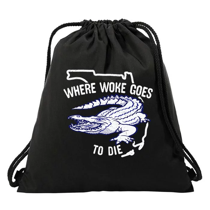 Florida Is Where Woke Goes To Die DeSantis Florida Funny Drawstring Bag