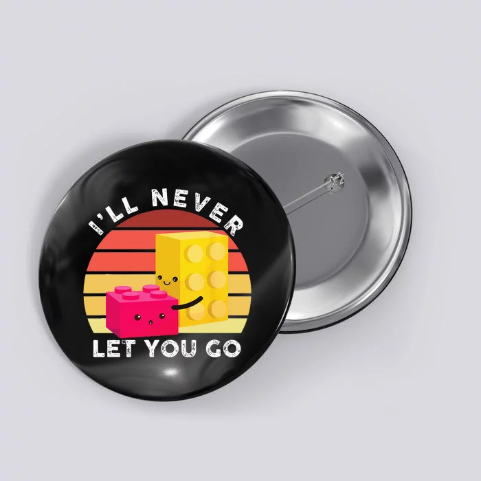 Funny I Will Never Let You Go Retro Building Blocks Button