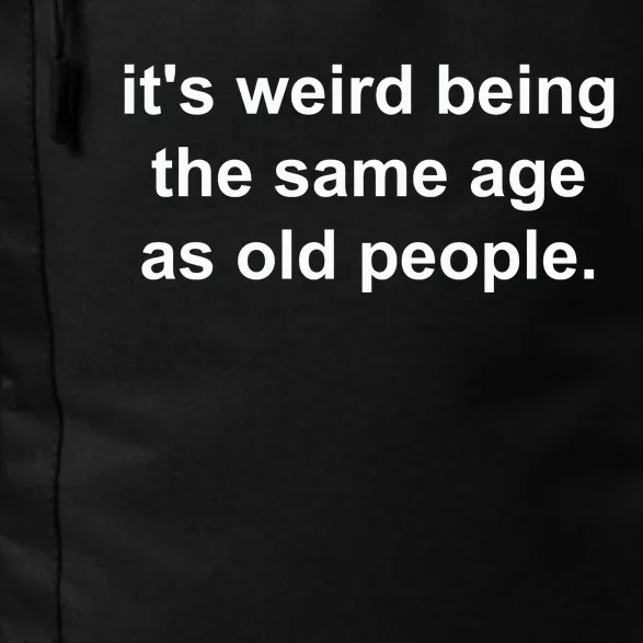 Funny ItS Weird Being The Same Age As Old People Daily Commute Backpack