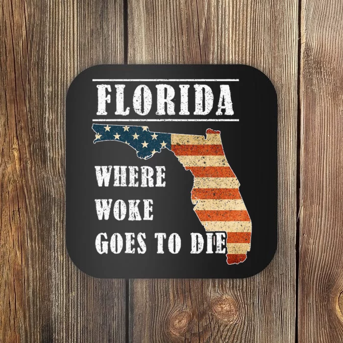 Florida Is Where Woke Goes To Die DeSantis Florida USA Flag Coaster