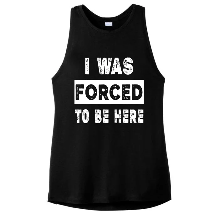 Funny I Was Forced To Be Here Funny Gift Ladies Tri-Blend Wicking Tank