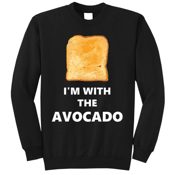 Fun Im With The Avocado Toast Halloween Costume Tall Sweatshirt