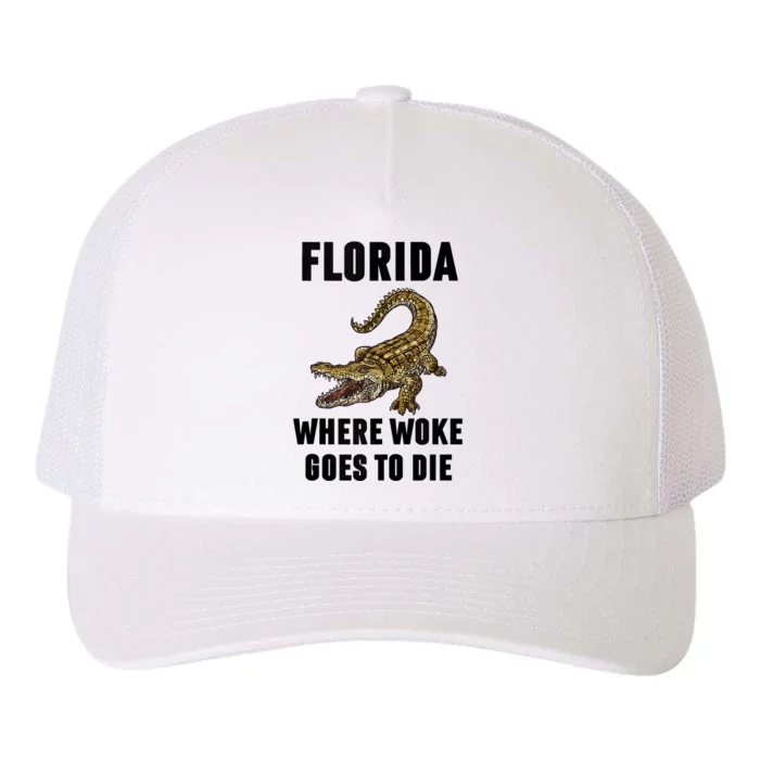 Florida Is Where Woke Goes To Die Funny Shirt Yupoong Adult 5-Panel Trucker Hat