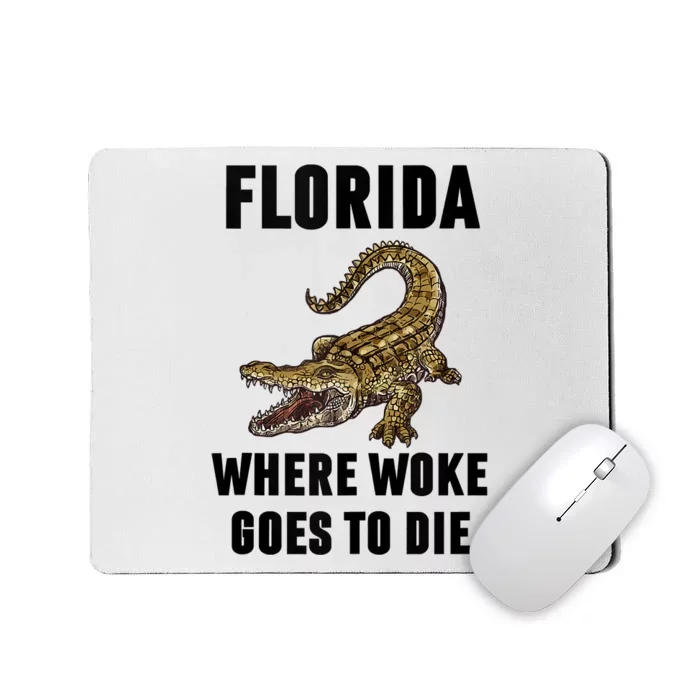 Florida Is Where Woke Goes To Die Funny Shirt Mousepad