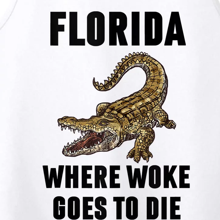 Florida Is Where Woke Goes To Die Funny Shirt Performance Tank