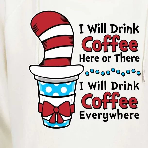 Funny I Will Drink Coffee Here Or There Everywhere Womens Funnel Neck Pullover Hood