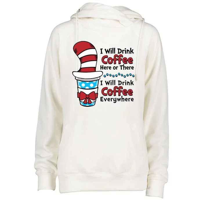 Funny I Will Drink Coffee Here Or There Everywhere Womens Funnel Neck Pullover Hood