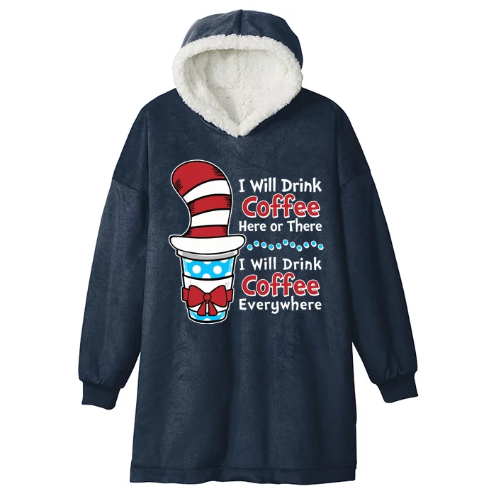 Funny I Will Drink Coffee Here Or There Everywhere Hooded Wearable Blanket