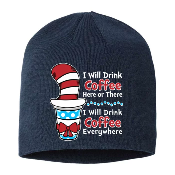 Funny I Will Drink Coffee Here Or There Everywhere 8 1/2in Sustainable Knit Beanie