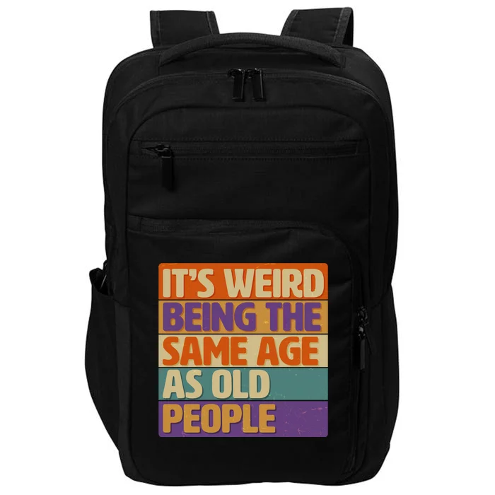 Funny It's Weird Being The Same Age As Old People Impact Tech Backpack