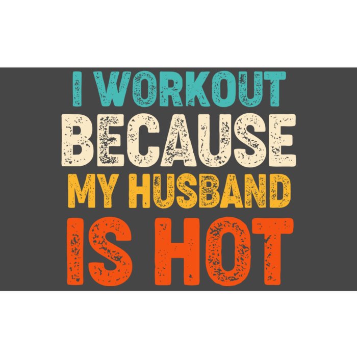 Funny I Workout Because My Husband Is Hot Bumper Sticker