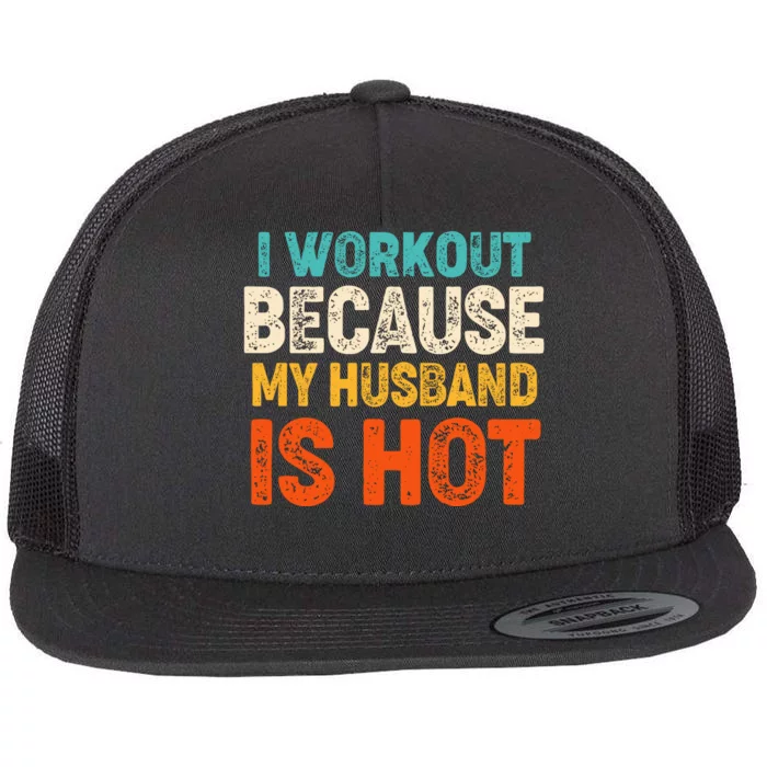 Funny I Workout Because My Husband Is Hot Flat Bill Trucker Hat